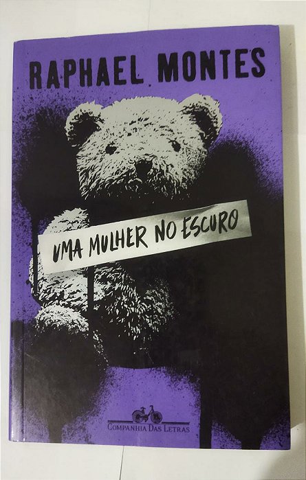 Uma Mulher No Escuro - Raphael Montes